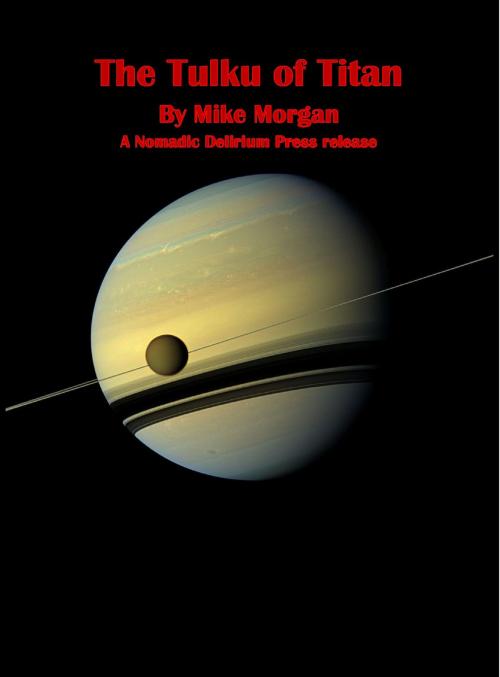 Cover of the book The Tulku of Titan by Mike Morgan, Nomadic Delirium Press