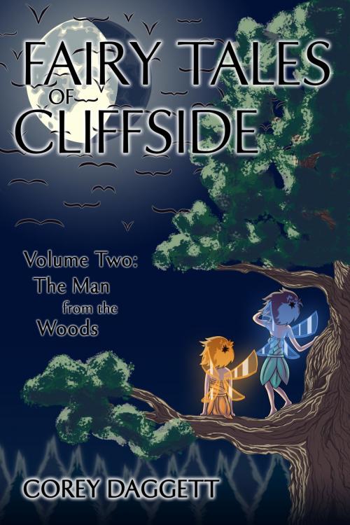 Cover of the book Fairy Tales of Cliffside Vol 2: The Man from the Woods by Corey Daggett, Corey Daggett