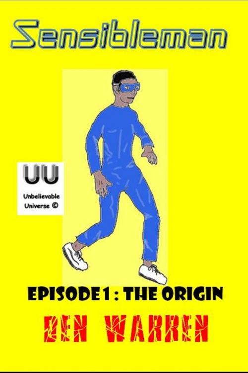 Cover of the book Sensibleman Episode 1: The Origin by Den Warren, Unbelievable Universe