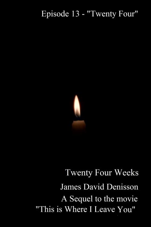 Cover of the book Twenty Four Weeks: Episode 13 - "Twenty Four" by James David Denisson, James David Denisson