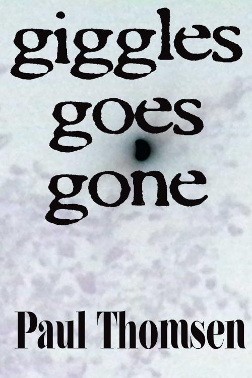 Cover of the book Giggles Goes Gone by Paul Thomsen, Paul Thomsen