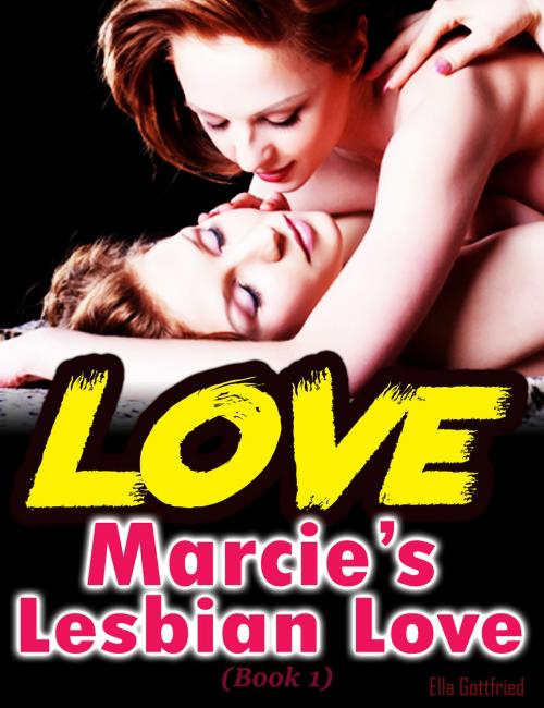 Cover of the book Marcie’s Lesbian Love (Book 1) by Ella Gottfried, Ella Gottfried