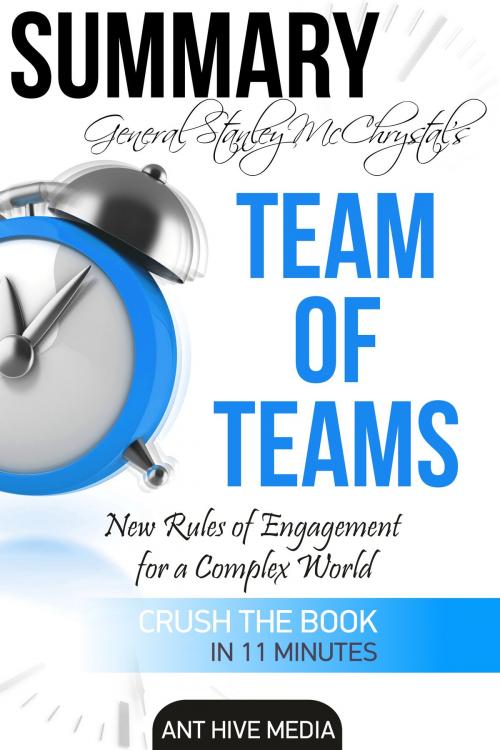 Cover of the book General Stanley McChrystal’s Team of Teams: New Rules of Engagement for a Complex World Summary by Ant Hive Media, Ant Hive Media
