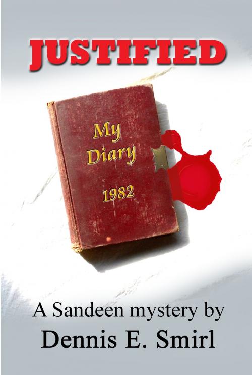 Cover of the book Justified: The Sandeen Mysteries, Book Four by Dennis E. Smirl, Dennis E. Smirl