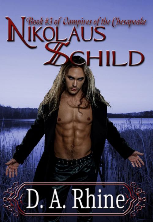 Cover of the book Vampires of the Chesapeake: Nikolaus Schild by D. A. Rhine, D. A. Rhine