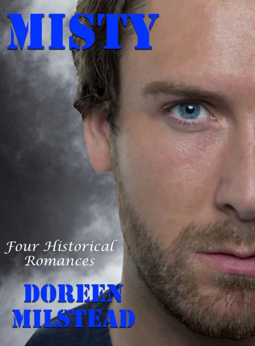 Cover of the book Misty: Four Historical Romances by Doreen Milstead, Susan Hart