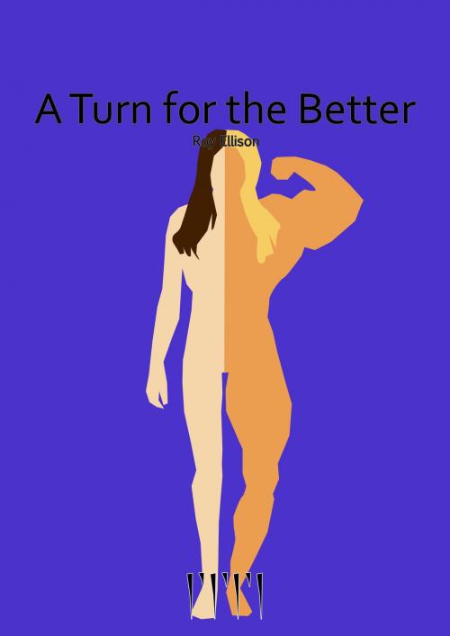 Cover of the book A Turn for the Better by Roy Ellison, Roy Ellison