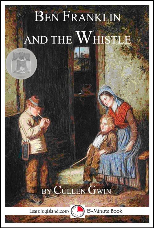 Cover of the book Ben Franklin and the Whistle by Cullen Gwin, LearningIsland.com