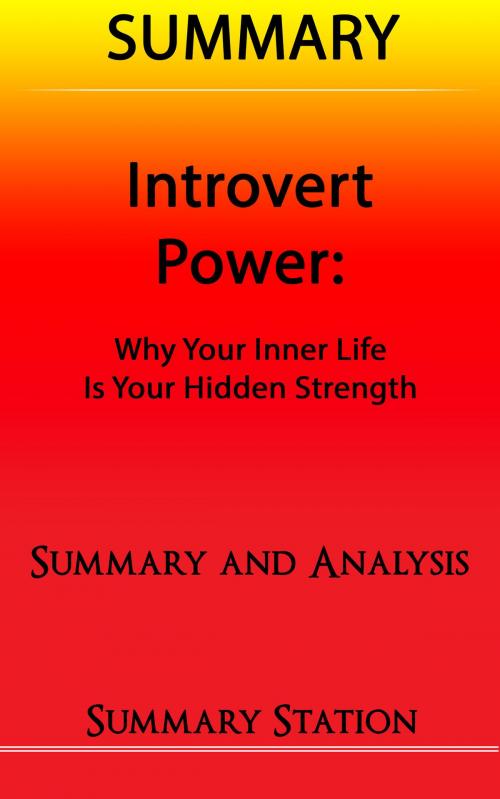 Cover of the book Introvert Power: Why your inner life is your hidden strength | Summary by Summary Station, Summary Station