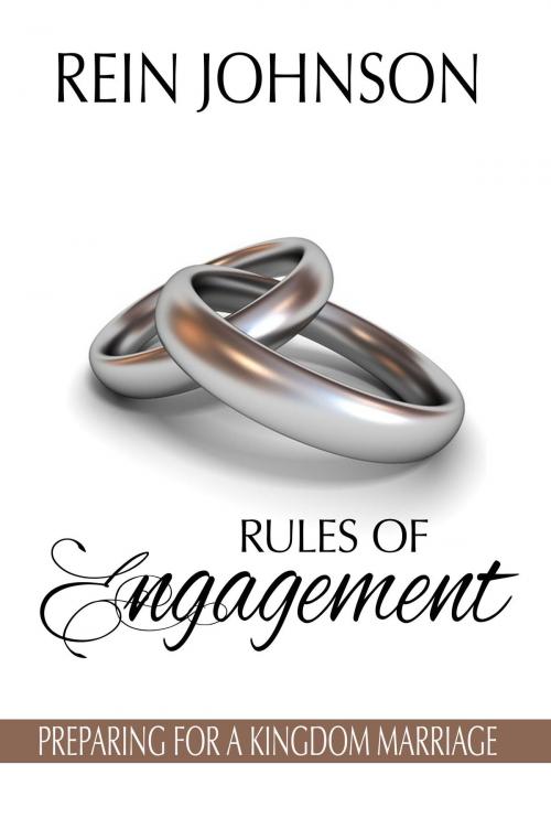 Cover of the book Rules of Engagement: Preparing for a Kingdom Marriage by Rein Johnson, Rein Johnson