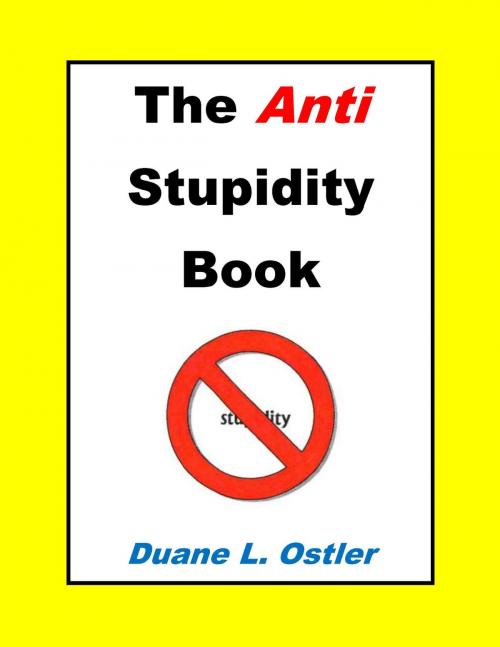 Cover of the book The Anti Stupidity Book by Duane L. Ostler, Duane L. Ostler