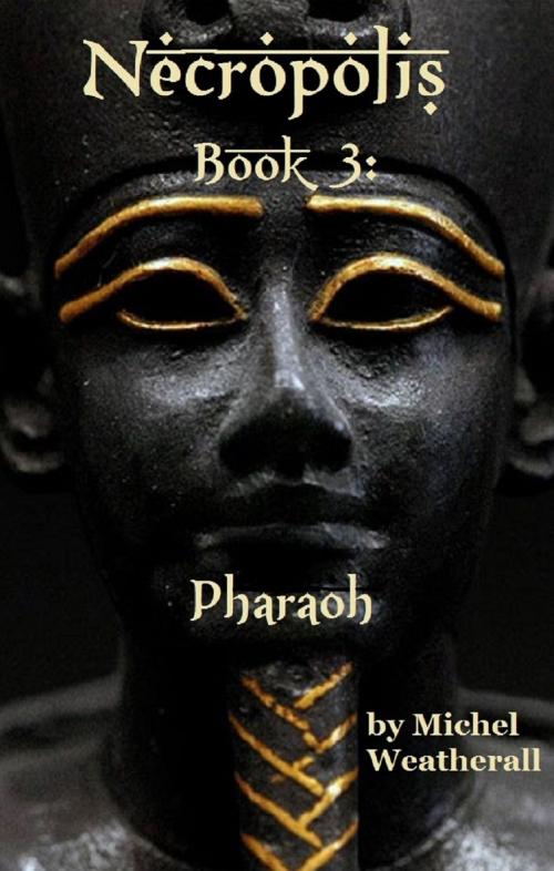 Cover of the book Necropolis: Book 3: Pharaoh by Michel Weatherall, Michel Weatherall