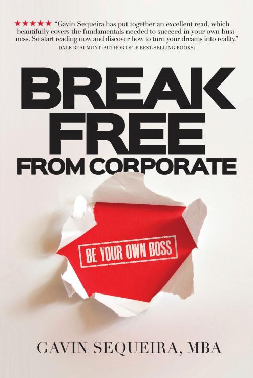 Cover of the book Break Free From Corporate by Gavin Sequeira, Gavin Sequeira