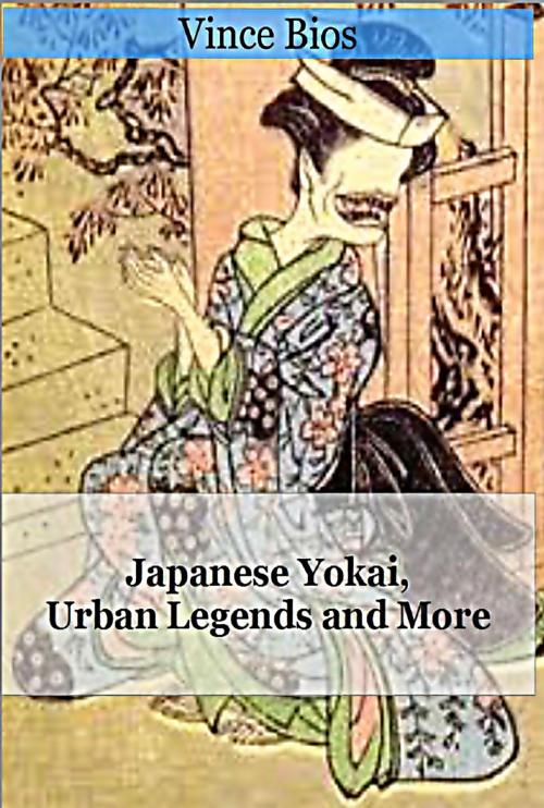 Cover of the book Japanese Yokai, Urban Legends and More by Vince Bios, Vince Bios