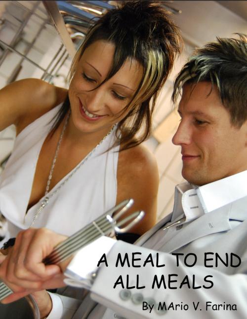 Cover of the book A Meal To End All Meals by Mario V. Farina, Mario V. Farina