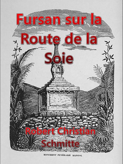Cover of the book Fursan sur la Route de la Soie by Robert Christian Schmitte, Robert Christian Schmitte