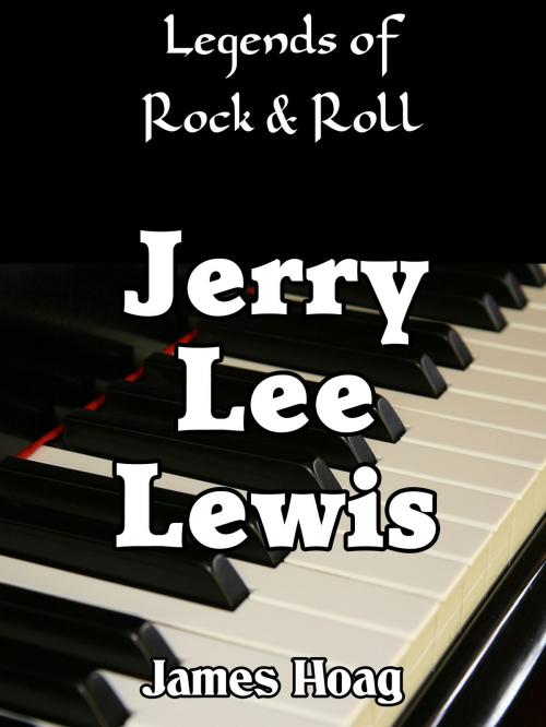 Cover of the book Legends of Rock & Roll: Jerry Lee Lewis by James Hoag, James Hoag