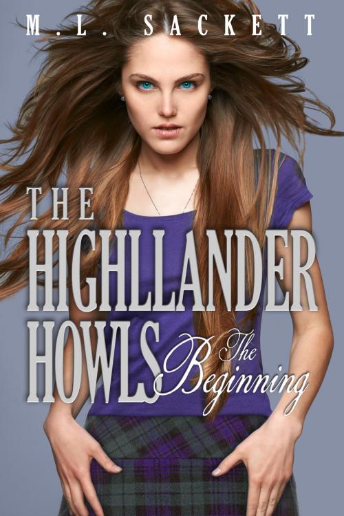 Cover of the book The Highlander Howls, The Beginning by M.L. Sackett, M.L. Sackett
