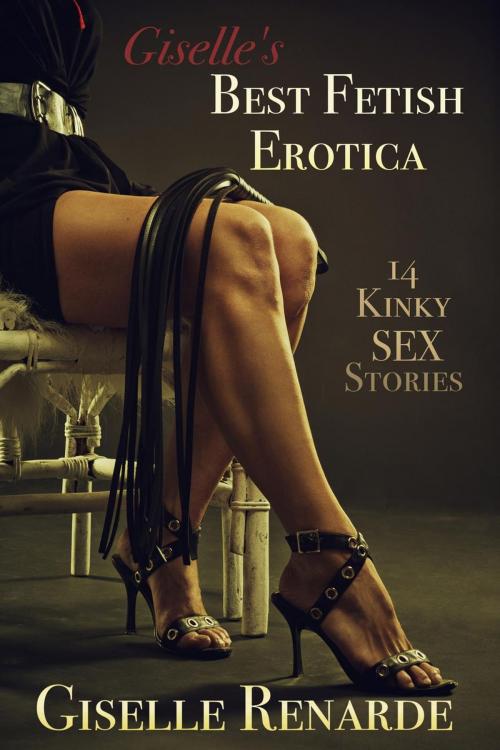 Cover of the book Giselle's Best Fetish Erotica: 14 Kinky Sex Stories by Giselle Renarde, Giselle Renarde