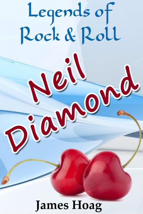Cover of the book Legends of Rock & Roll: Neil Diamond by James Hoag, James Hoag
