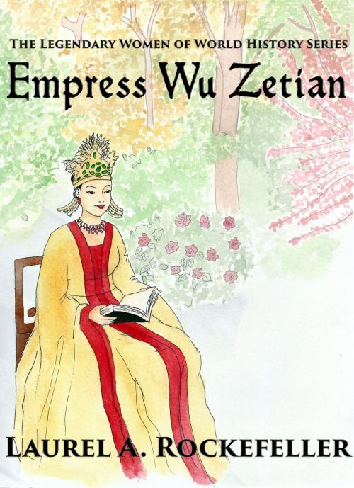Cover of the book Empress Wu Zetian by Laurel A. Rockefeller, Laurel A. Rockefeller