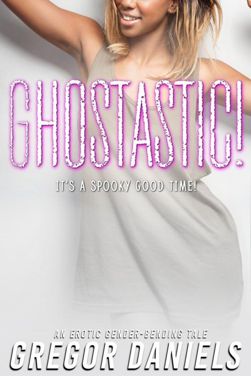 Cover of the book Ghostastic! by Gregor Daniels, Gregor Daniels
