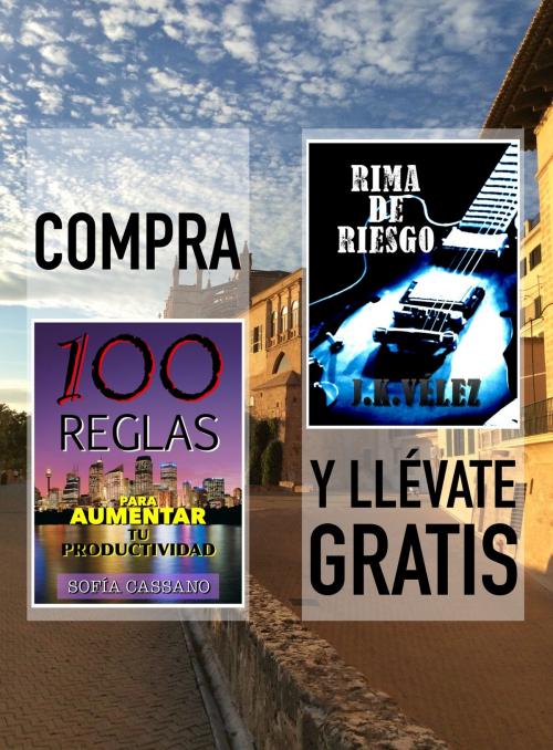 Cover of the book Compra "100 Reglas para aumentar tu productividad" y llévate gratis "Rima de riesgo" by Sofía Cassano, J. K. Vélez, PROMeBOOK