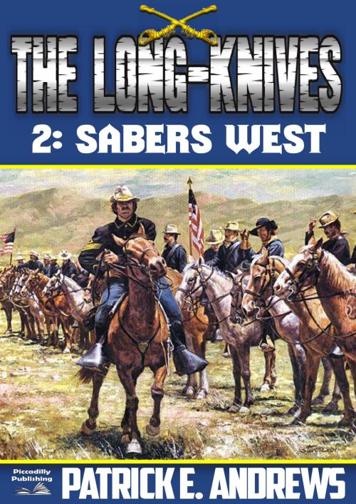Cover of the book The Long-Knives 2: Sabers West by Patrick E. Andrews, Piccadilly Publishing