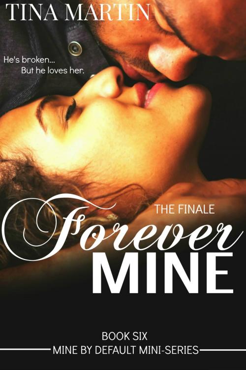 Cover of the book Forever Mine by Tina Martin, Tina Martin