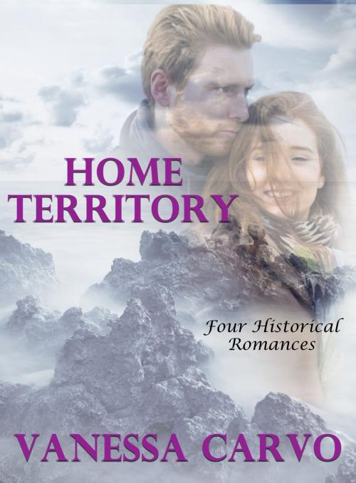 Cover of the book Home Territory: Four Historical Romances by Vanessa Carvo, Lisa Castillo-Vargas