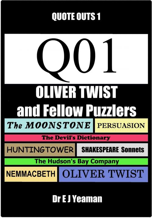 Cover of the book Oliver Twist and Fellow Puzzlers (Quote-Outs 1) by Dr E J Yeaman, Dr E J Yeaman