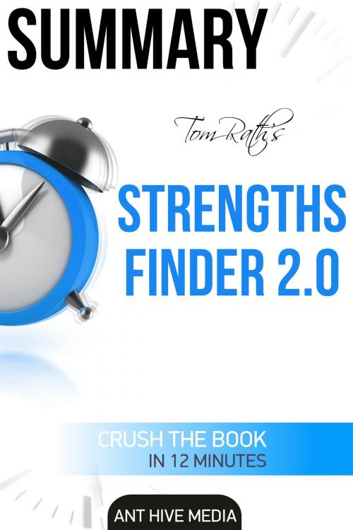 Cover of the book Tom Rath’s StrengthsFinder 2.0 Summary by Ant Hive Media, Ant Hive Media