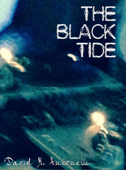 Cover of the book The Black Tide by David Antonelli, David Antonelli