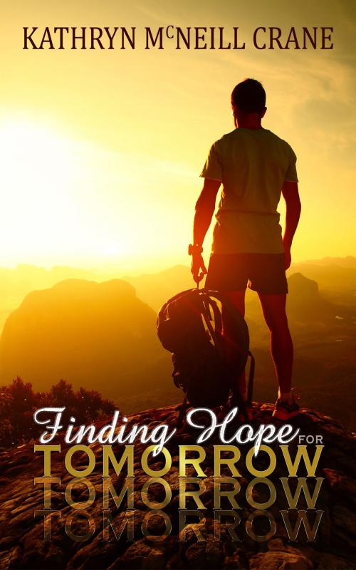 Cover of the book Finding Hope for Tomorrow by Kathryn McNeill Crane, Kathryn M. Crane