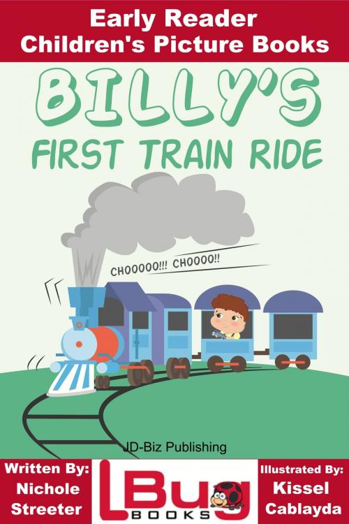 Cover of the book Billy's First Train Ride: Early Reader - Children's Picture Books by Nichole Streeter, Kissel Cablayda, Mendon Cottage Books