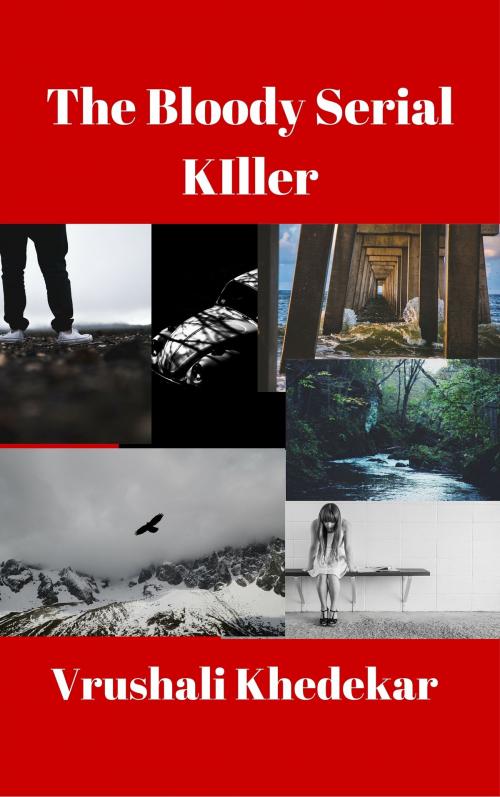 Cover of the book The Bloody Serial Killer by Vrushali Khedekar, Vrushali Khedekar