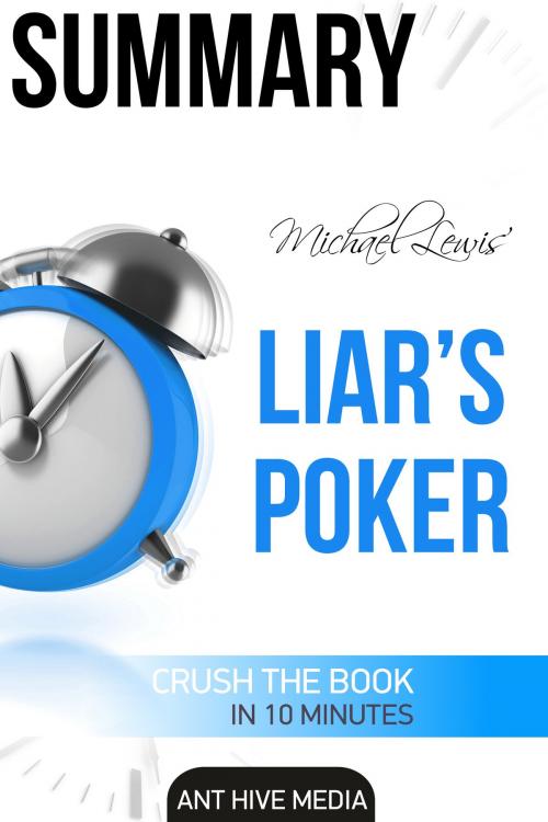 Cover of the book Michael Lewis' Liar’s Poker: Rising Through the Wreckage on Wall Street Summary by Ant Hive Media, Ant Hive Media