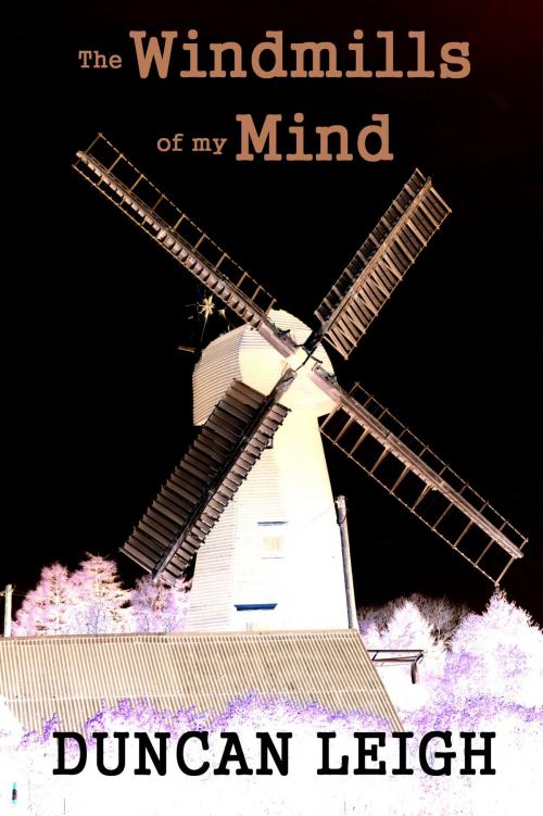 Cover of the book The Windmills of My Mind by Duncan Leigh, Duncan Leigh