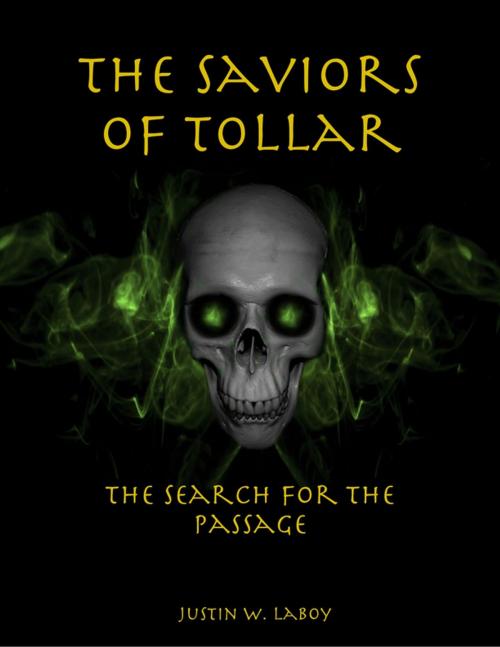 Cover of the book The Saviors of Tollar: The Search for the Passage by Justin LaBoy, Lulu.com