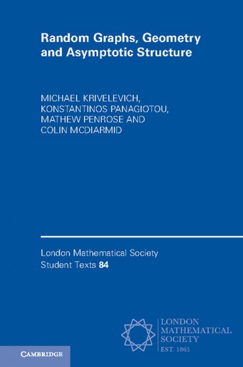 Cover of the book Random Graphs, Geometry and Asymptotic Structure by Michael Krivelevich, Konstantinos Panagiotou, Mathew Penrose, Colin McDiarmid, Cambridge University Press