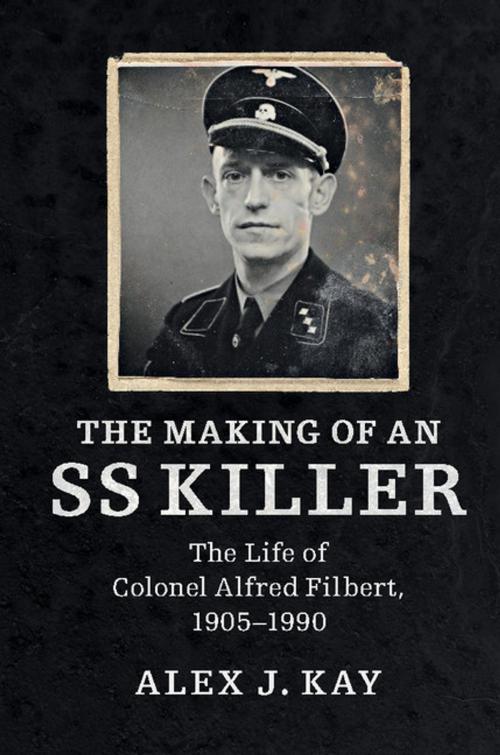 Cover of the book The Making of an SS Killer by Alex J. Kay, Cambridge University Press
