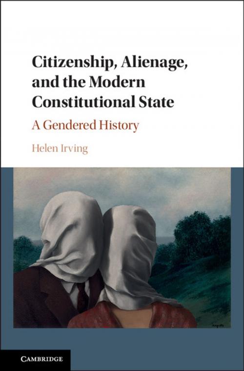 Cover of the book Citizenship, Alienage, and the Modern Constitutional State by Helen Irving, Cambridge University Press