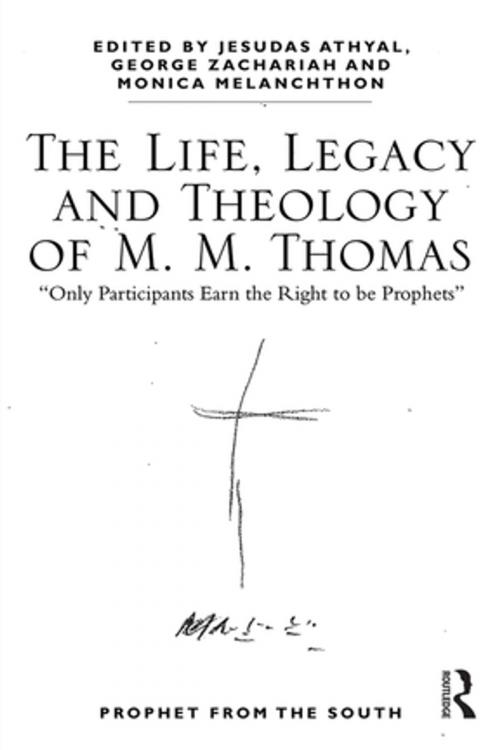 Cover of the book The Life, Legacy and Theology of M. M. Thomas by , Taylor and Francis