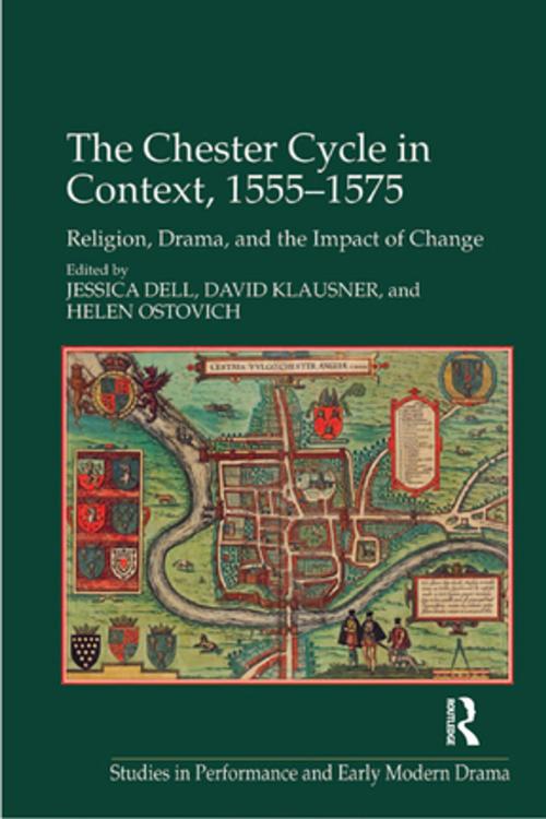 Cover of the book The Chester Cycle in Context, 1555-1575 by Jessica Dell, David Klausner, Taylor and Francis