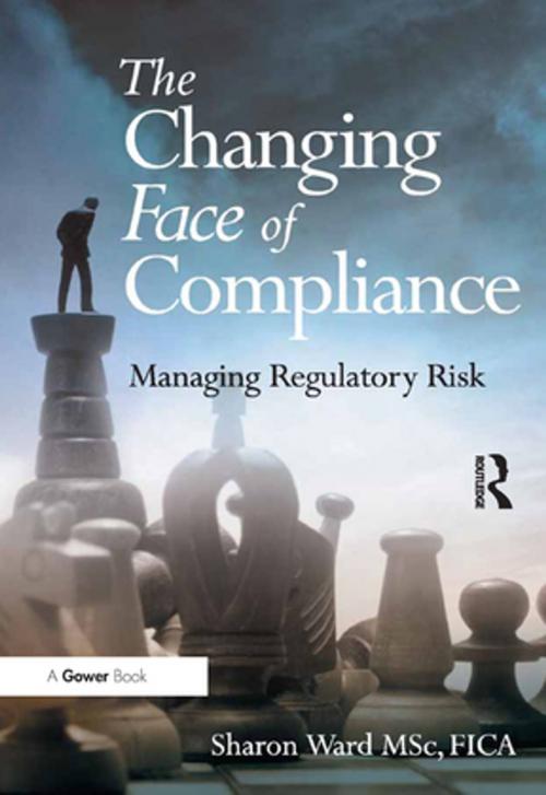 Cover of the book The Changing Face of Compliance by Sharon Ward, Taylor and Francis