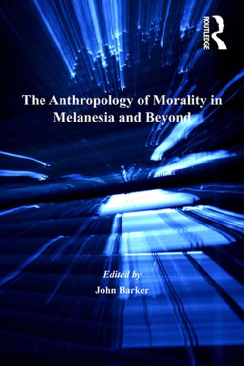 Cover of the book The Anthropology of Morality in Melanesia and Beyond by , Taylor and Francis