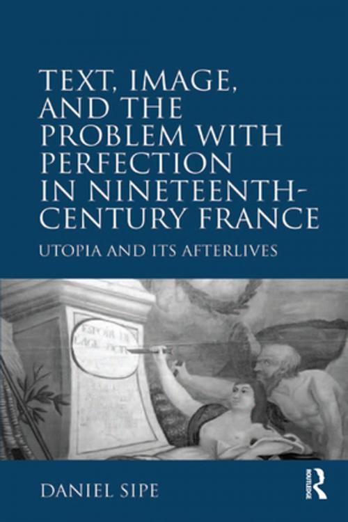 Cover of the book Text, Image, and the Problem with Perfection in Nineteenth-Century France by Daniel Sipe, Taylor and Francis