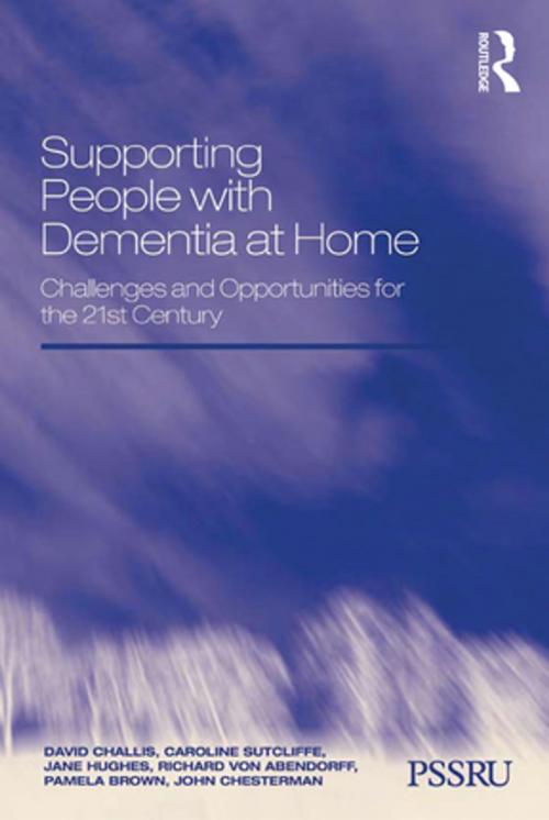 Cover of the book Supporting People with Dementia at Home by David Challis, Caroline Sutcliffe, Jane Hughes, Richard von Abendorff, Pamela Brown, John Chesterman, Taylor and Francis