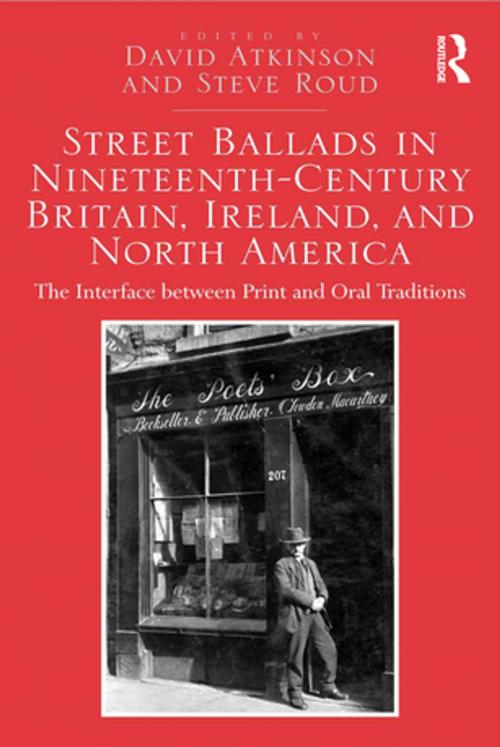 Cover of the book Street Ballads in Nineteenth-Century Britain, Ireland, and North America by David Atkinson, Steve Roud, Taylor and Francis