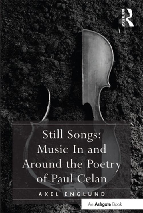 Cover of the book Still Songs: Music In and Around the Poetry of Paul Celan by Axel Englund, Taylor and Francis